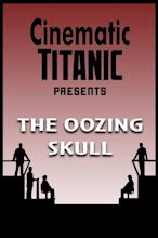 How to watch and stream Cinematic Titanic: The Oozing Skull - 2007 on Roku