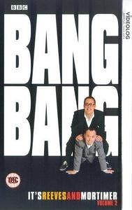 Bang, Bang, It's Reeves and Mortimer