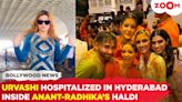 Urvashi Rautela hospitalized in Hyderabad | Anant Ambani and Radhika Merchant's Haldi details