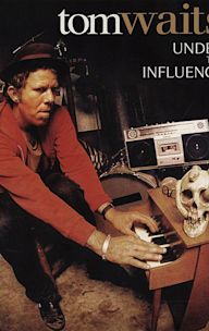 Tom Waits: Under the Influence