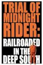 Trial of Midnight Rider: Railroaded in the Deep South