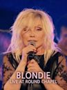 Blondie: Live at Round Chapel