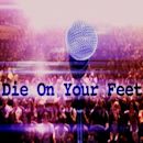 Die On Your Feet