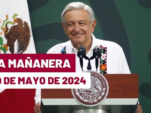 La 'Mañanera' hoy en vivo de López Obrador: Temas de la conferencia del 29 de mayo de 2024