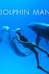 Dolphin Man (La increíble historia de Jacques Mayol)