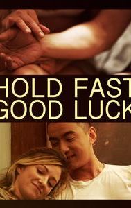 Hold Fast, Good Luck