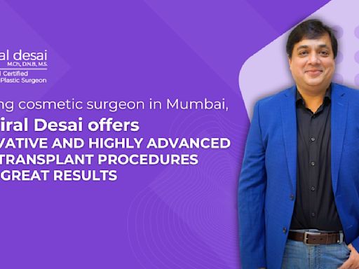 Leading cosmetic surgeon in Mumbai, Dr. Viral Desai offers innovative and highly advanced hair transplant procedures with great results