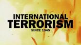 International Terrorism Since 1945