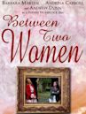 Between Two Women