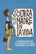 Soltera y madre en la vida