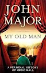 My Old Man: A Personal History of Music Hall