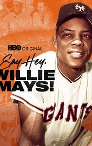 Say Hey, Willie Mays!