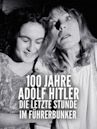 100 Jahre Adolf Hitler - Die letzte Stunde im Führerbunker