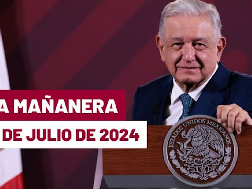 Mañanera hoy AMLO en vivo. Temas conferencia 31 julio 2024