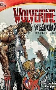 Wolverine Weapon X: Tomorrow Dies Today