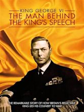 King George VI: The Man Behind the King's Speech (2011) - IMDb