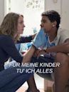 Für meine Kinder tu' ich alles