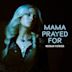 Mama Prayed For
