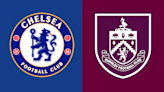 Chelsea v Burnley preview: Team news, head to head and stats