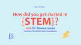 How I Started in STEM: Dr. Sharon Jones "There is a role for everyone in STEM"