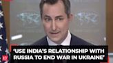 US urges India to use its relationship with Russia to pressure Putin to end illegal war in Ukraine