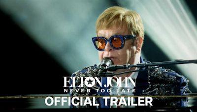 Watch the trailer for Elton John's career-spanning documentary Never Too Late