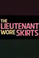 The Lieutenant Wore Skirts