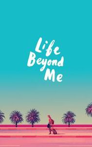 Life Beyond Me