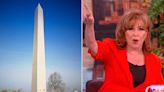 “The View” star Joy Behar thinks Washington Monument looks like a penis