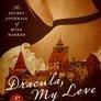 Dracula, My Love: The Secret Journals of Mina Harker