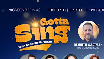 GOTTA SING Comes to the Green Room 42 in June