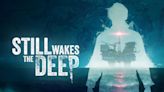 Still Wakes The Deep Minidoc Dives Into The Human Connections At The Heart Of Its Horror