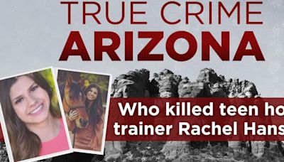 True Crime Arizona Podcast: Who killed teen horse trainer Rachel Hansen?