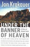 Under the Banner of Heaven: A Story of Violent Faith