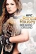 Ronda Rousey: Breaking Ground