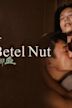 The Taste of Betel Nut