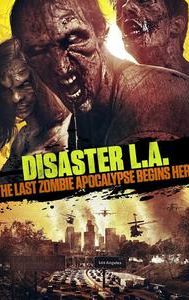 Disaster L.A.: The Last Zombie Apocalypse Begins Here