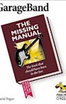 GarageBand: The Missing Manual
