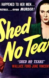 Shed No Tears