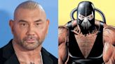 Dave Bautista says he will not be playing Bane in James Gunn's DC movies: 'He's starting from scratch'