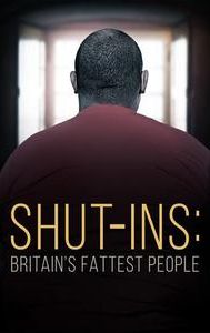 Shut-Ins: Britain's Fattest People