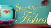 Sleeping with the Fishes