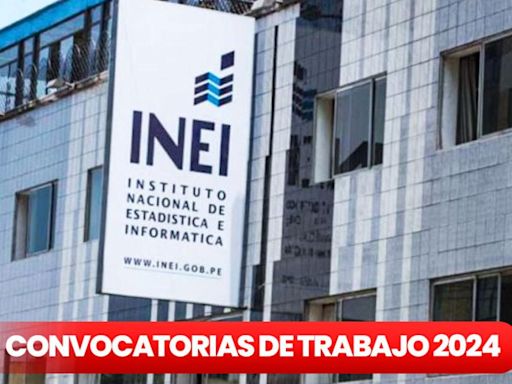 ¿Tienes secundaria completa? INEI ofrece trabajo a auxiliares y operadores en todo el Perú: link para postular