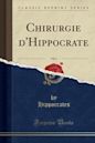 Chirurgie d'Hippocrate, Vol. 2 (Classic Reprint)