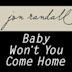 Baby Won't You Come Home - Single