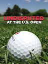 Undisputed at the U.S. Open