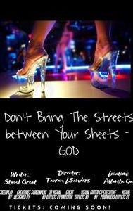 Don't Bring the Streets in Between Your Sheets-GOD