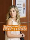 Stalked by My Doctor: Patient's Revenge