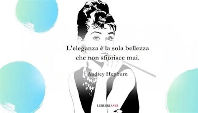 Una frase di Audrey Hepburn sull’eleganza come stile di vita