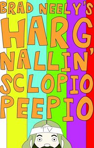 Brad Neely's Harg Nallin' Sclopio Peepio